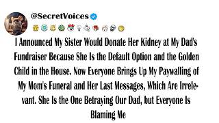 I Announced My Sister Would Donate Her Kidney at My Dad's Fundraiser Because She Is the Default O...