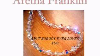 Aretha  Franklin   ain&#39;t nobody ever loved you