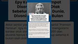 Sebelum Tutup Usia, Bintang Preman Pensiun Epy Kusnandar Alami Kanker Otak namun Berhasil Sembuh