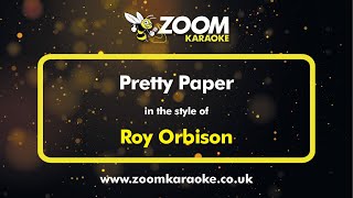 Roy Orbison - Pretty Paper - Karaoke Version from Zoom Karaoke
