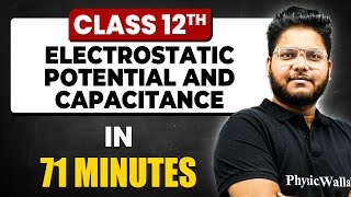 ELECTROSTATIC POTENTIAL AND CAPACITANCE in 71 Minutes | Physics Chapter 2 | Full Chapter Class 12th