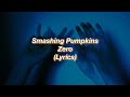 Smashing Pumpkins || Zero || (Lyrics)