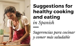 Suggestions for healthy cooking and eating in Spanish
