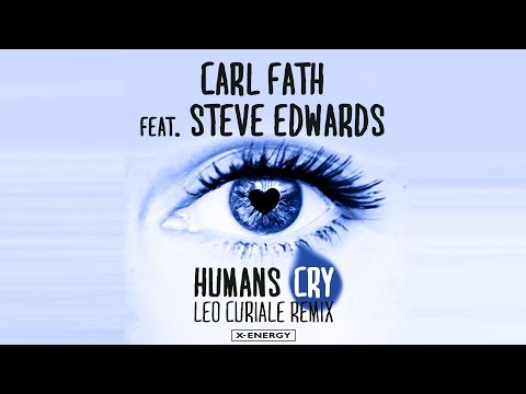 Carl Fath feat. Steve Edwards - Humans Cry (Leo Curiale Radio Edit) [Official]