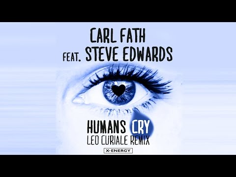 Carl Fath feat. Steve Edwards - Humans Cry (Leo Curiale Radio Edit) [Official]