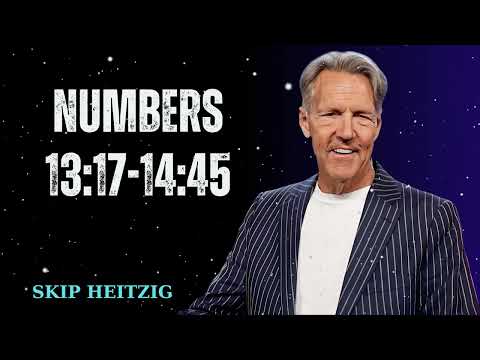 Numbers 13:17-14:45 - Skip Heitzig Message