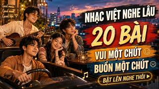 Download lagu Nhạc Việt Nghe Lâu 1 Giờ 10 Phút | Vui Một Chút, Buồn Một Chút | Bật Lên Nghe Thôi mp3
