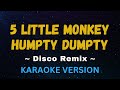 5 Little Monkey Humpty Dumpty - Disco Remix (Karaoke Version)