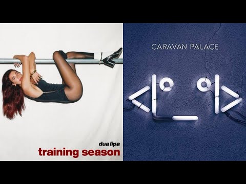 Lone Season - Dua Lipa X Caravan Palace (Mashup)