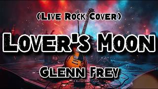 Download lagu Lover's Moon - Glenn Frey (Rock Cover) mp3 Download lagu Lover's Moon - Glenn Frey (Rock Cover) mp3