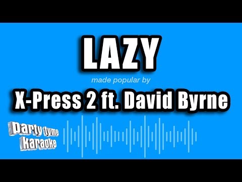 X-Press 2 ft. David Byrne - Lazy (Karaoke Version)