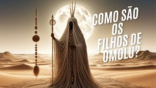 História de Omolu e as características de seus filhos.
