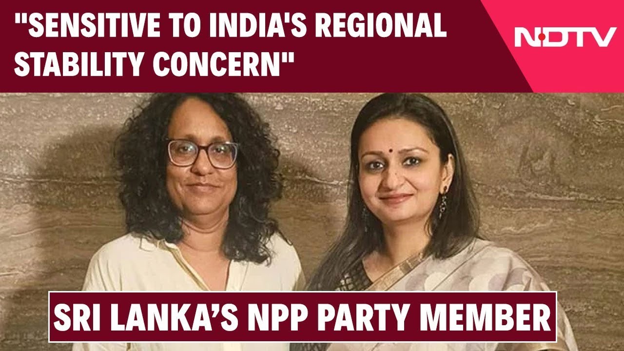 Sri Lanka News | "Sensitive To India's Regional Stability Concern": Member Of Sri Lanka's NPP Party
