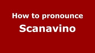 How to pronounce Scanavino