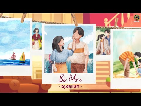 DJARIIUM - Be Mine (Official)