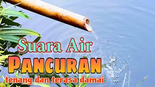 Download lagu Suara Air Pancuran Sangat Tenang dan Terasa Damai mp3