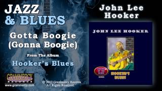 John Lee Hooker - Gotta Boogie (Gonna Boogie)