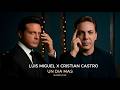 Luis Miguel, Cristian Castro - Un Dia Mas (Lyric Video)