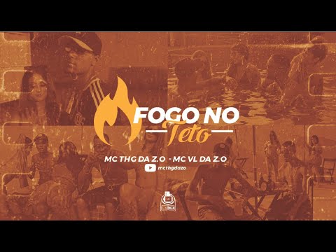 MC Thg Da Z/o e MC VL Da Z/o - Fogo No Teto ( Vídeo Clip Oficial ) DJ Yago