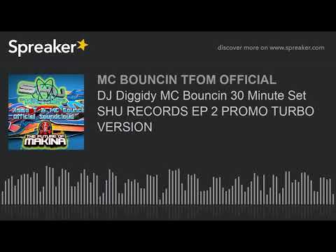 DJ Diggidy MC Bouncin 30 Minute Set SHU RECORDS EP 2 PROMO TURBO VERSION (made with Spreaker)