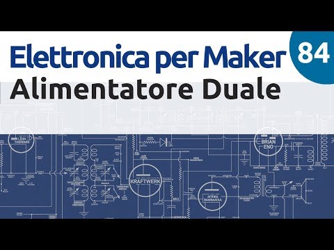 Progettare un alimentatore duale - Elettronica per maker - Video 84