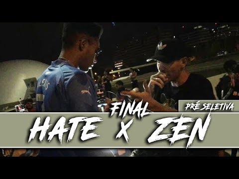 ZEN X HATE - FINAL - PRÉ SELETIVA (REGIÃO 4)