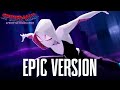 Spider-Gwen Theme | EPIC ORCHESTRAL VERSION (SpiderMan: Across The SpiderVerse Soundtrack)