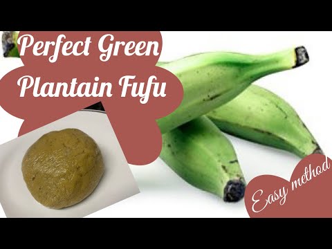 How To Make Green Plantain Fufu For Healthy Lifestyle