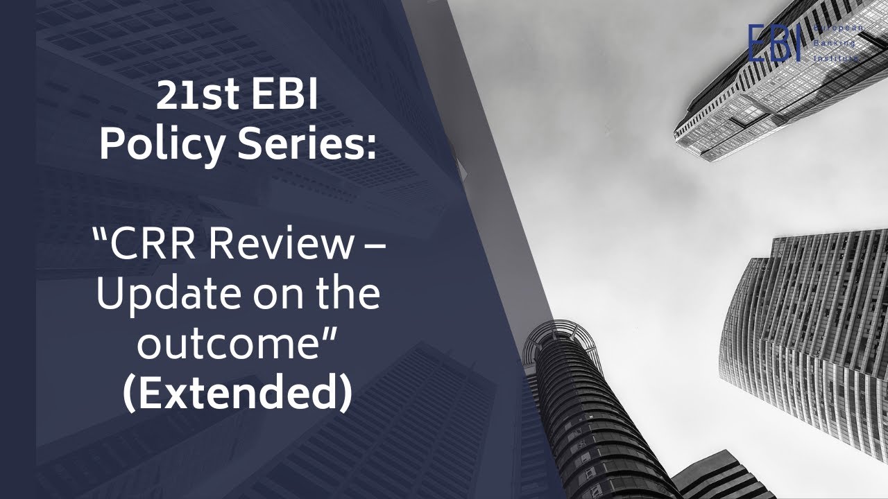 21st EBI Policy Series: "CRR Review – Update on the outcome"