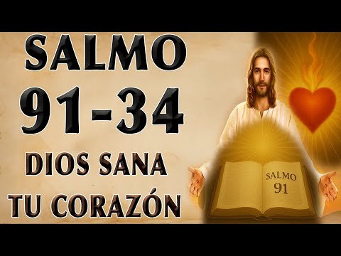 SALMO 91 Y SALMO 34 HEAL MI INNER CRY BY THE HANDS OF THE DIOS WHO HEALS HEARTS