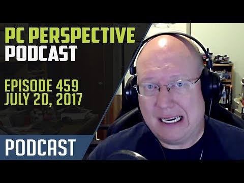 PC Perspective Podcast #459 - 07/20/17