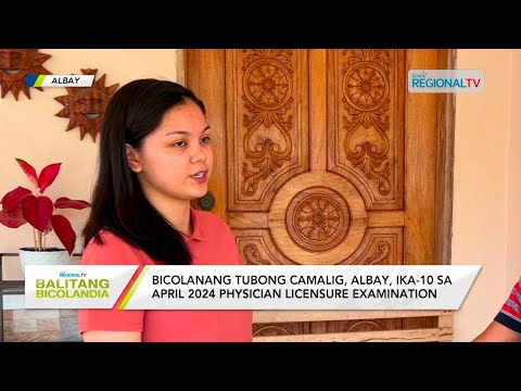 Balitang Bicolandia: Bicolanang tubong Camalig, ika-10 sa April 2024 Physician Licensure Examination