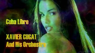 Xavier Cugat and His Orchestra - Cuba Libre