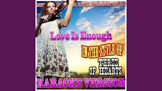 Love Is Enough (In the Style of 3 of Hearts) (Karaoke Version)