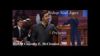 Pt 4 - Bishop Noel Jones Presents - Bishop Clarence McClendon