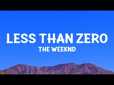 @TheWeeknd - Less Than Zero (Lyrics)