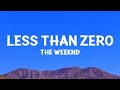@TheWeeknd - Less Than Zero (Lyrics)
