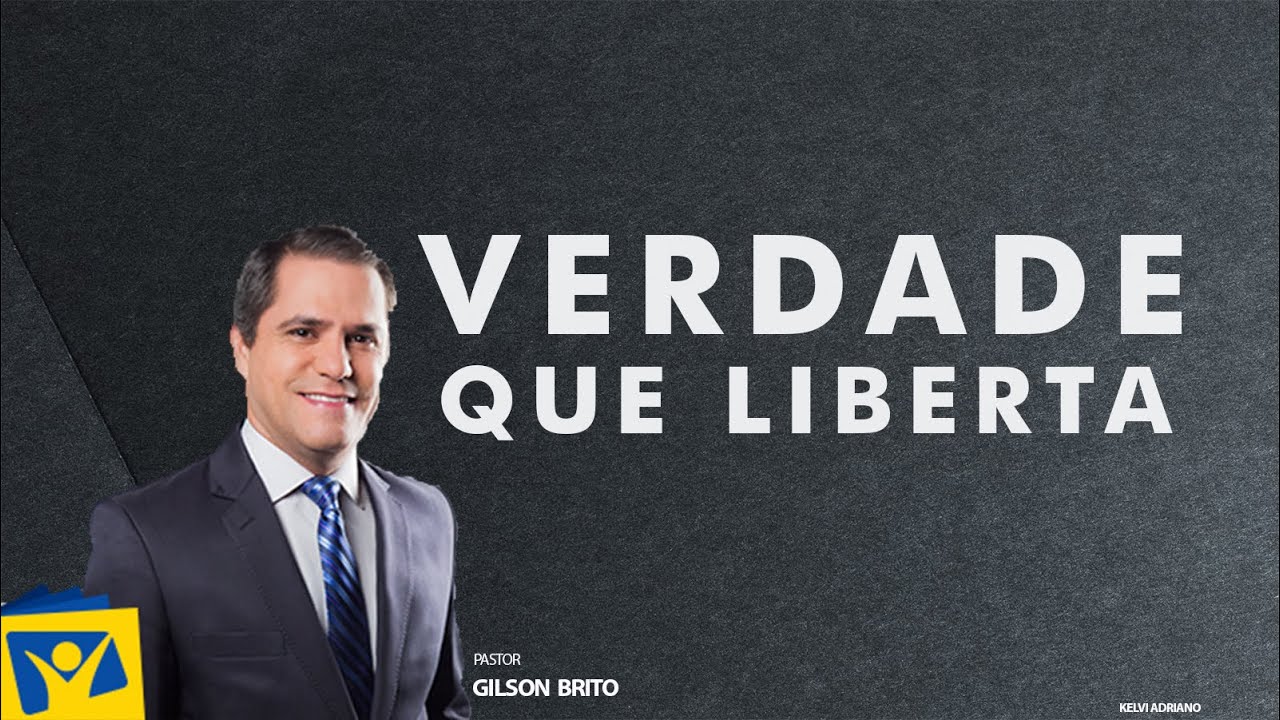 Verdade que Liberta - Pr. Gilson Brito