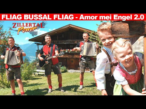 ZILLERTAL POWER - Fliag Bussal fliag - Amor mei Engel 2.0