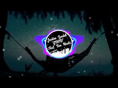 Joakim Lundell - Grow (feat. Tom Noah) by Trap Nation