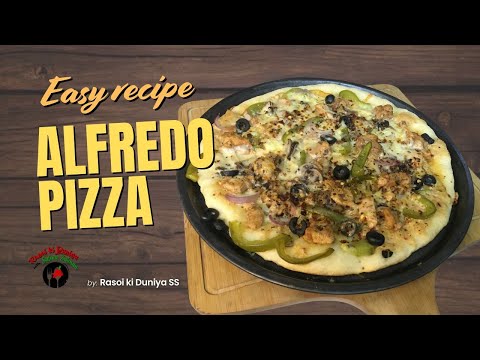 Easy Alfredo Pizza Recipe at Home | Cheesy White Sauce Pizza | Rasoi ki Duniya with ss 
