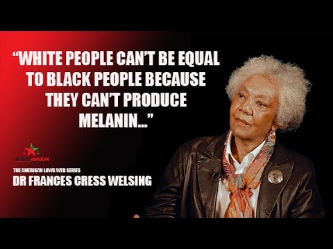 Why Can't White People Be Equal to Black People? - Dr. Frances Cress Welsing