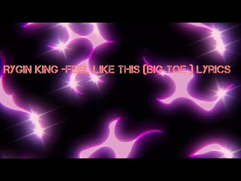 Rygin King -feel like this (BIG TOE )Lyrics
