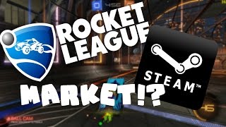 Rocket League = Steam Market?!