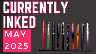 May Curently Inked Fountain Pens