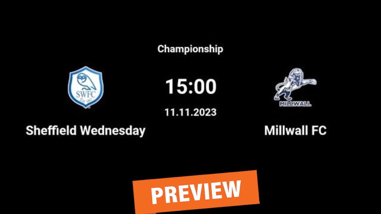 Preview: Sheffield Wednesday vs. Millwall - prediction, team news, lineups | EFL Championship