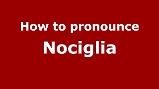 How to pronounce Nociglia