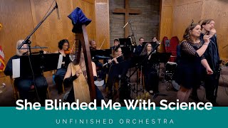 She Blinded Me With Science performed by Unfinished Orchestra