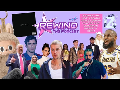 WHERE’S THE LIST? LABUBU, DRAKE/LEBRON, LOVE ISLAND, SUPERMAN, BIEBER, & GEN Z | REWIND: The Podcast