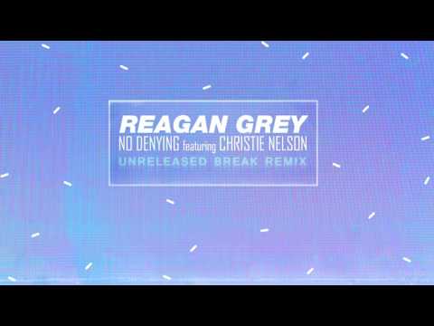 Reagan Grey - No Denying feat. Christie Nelson (Break Remix)